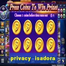 privacy isadora vale gratis